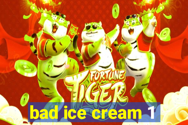 bad ice cream 1